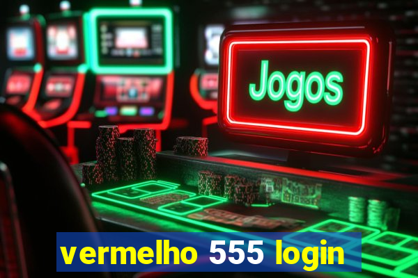 vermelho 555 login